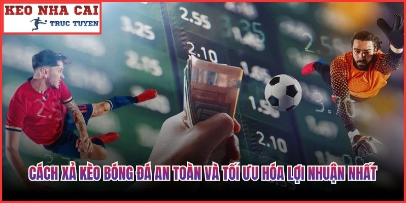 Cách Xả Kèo Bóng Đá