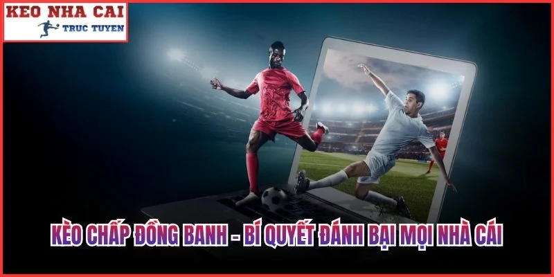 Kèo Chấp Đồng Banh