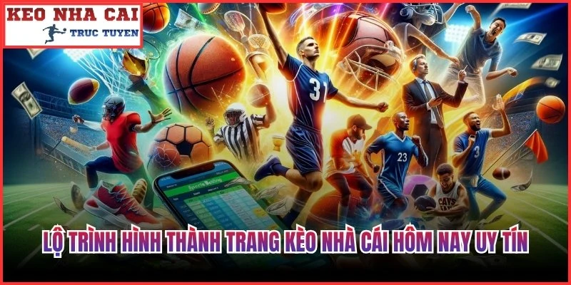 Lộ trình hình thành trang kèo nhà cái hôm nay uy tín